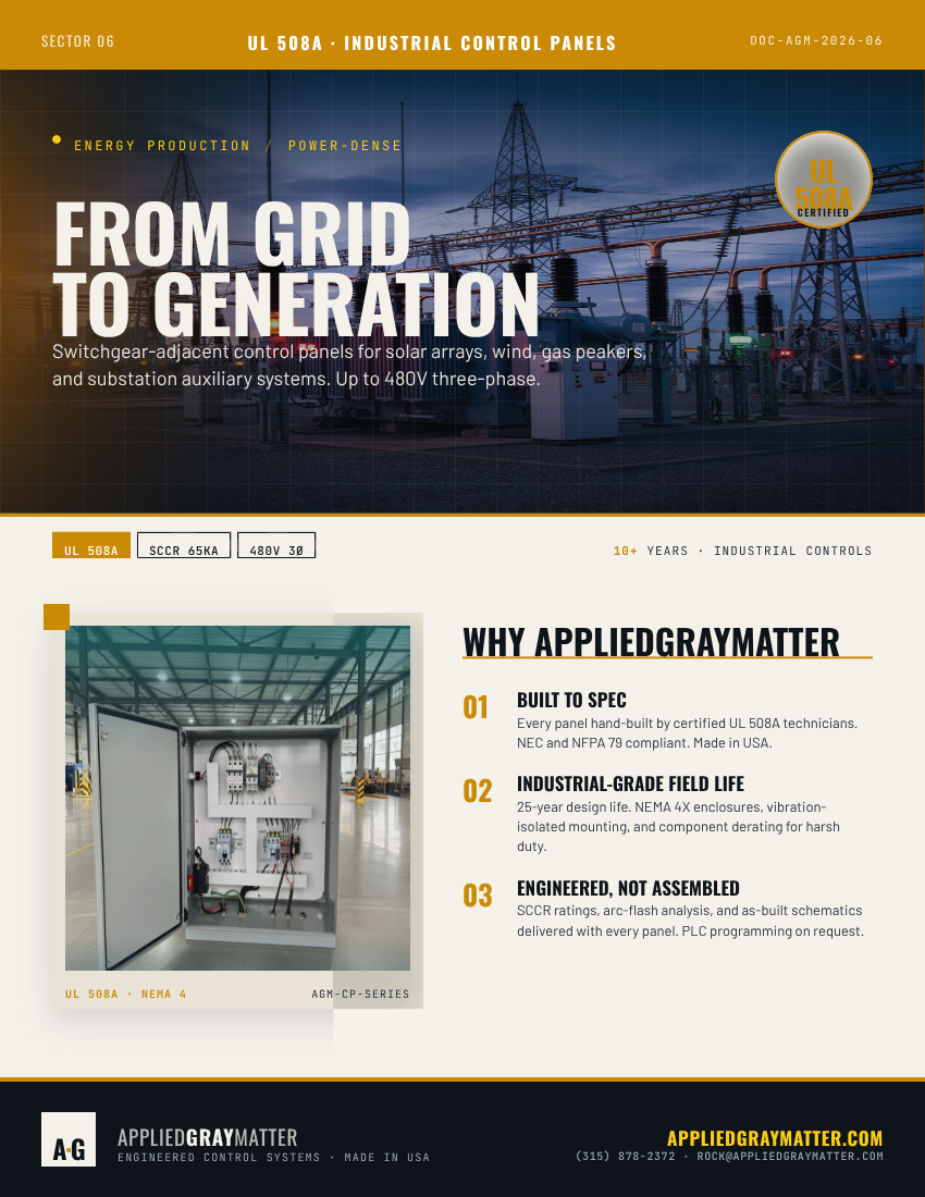 Energy generation systems need control panels that are built to last, built to spec, and built for real-world conditions.
That’s the focus behind Applied Gray Matter’s UL 508A industrial control panels for energy applications. From solar and wind to gas peakers and substation auxiliary systems, our panels are engineered for demanding environments where compliance and uptime matter.
Highlights include:
** UL 508A-certified build process.
** NEMA 4X enclosures for industrial-grade field life.
** SCCR ratings and arc-flash analysis included.
** As-built schematics delivered with every panel.
If your project requires switchgear-adjacent control solutions with a strong compliance and reliability foundation, this is the level of build quality to look for.
Call Us At (315) 878-2372 or Visit Us Online At
https://lnkd.in/gjX6uauM
#AppliedGrayMatter #UL508A #IndustrialControls #PowerGeneration #ElectricalControls #RenewableEnergy #Engineering #B2BMarketing